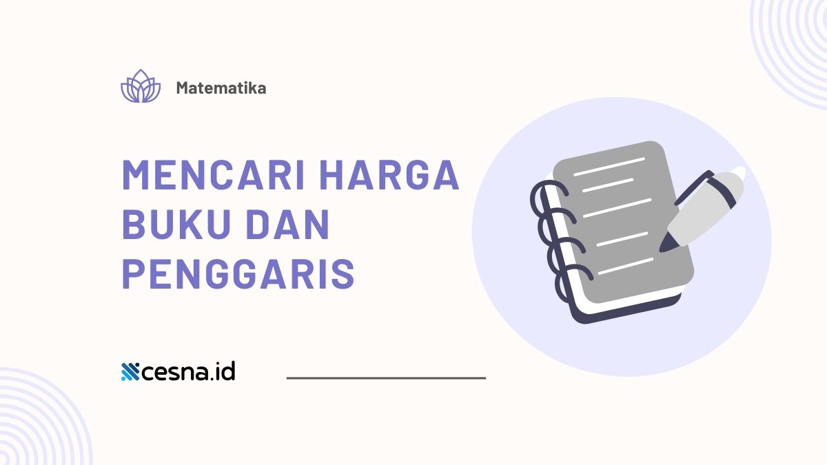 Harga 3 Buah Buku dan 2 Buah Penggaris Rp18.000 Jika Harga Sebuah Buku