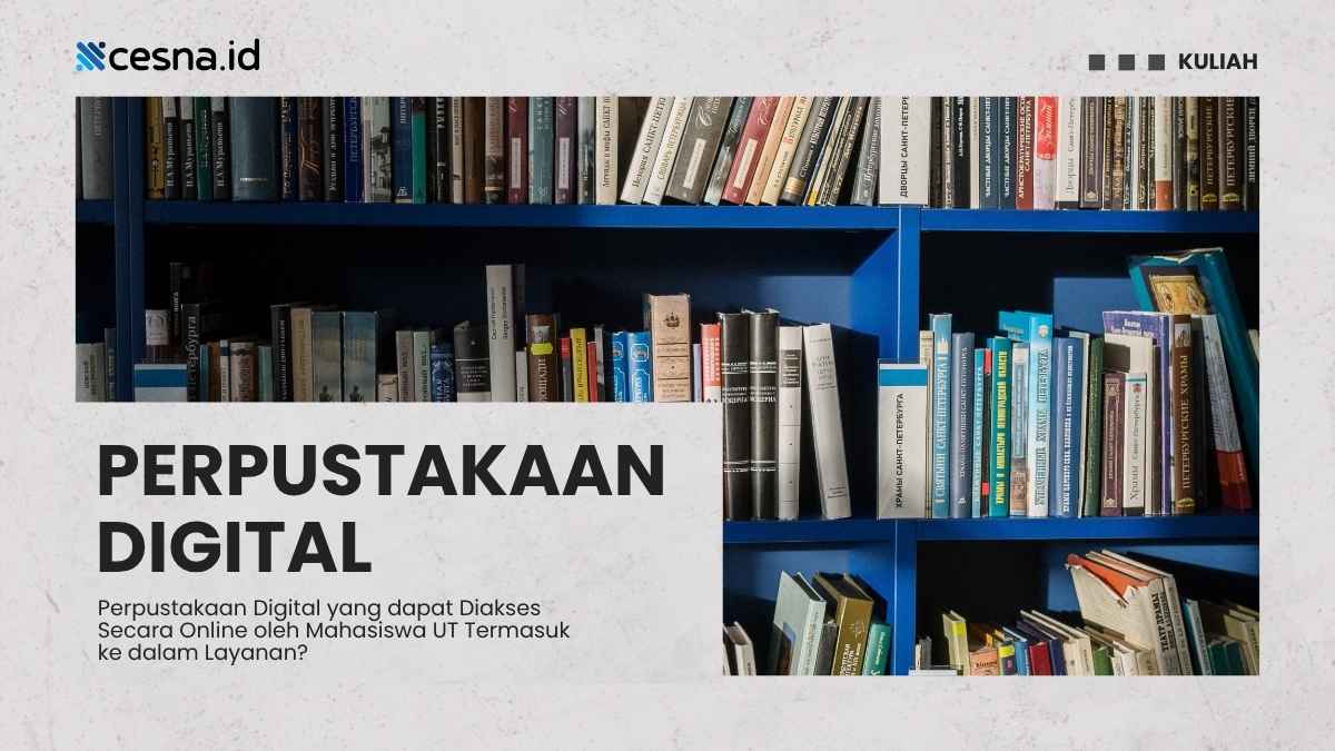 Perpustakaan Digital yang dapat Diakses Secara Online oleh Mahasiswa UT Termasuk ke dalam Layanan?