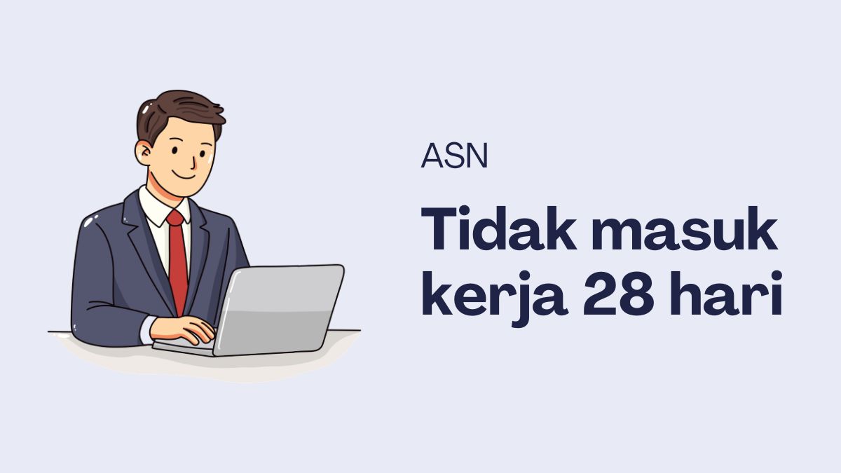 Tidak Masuk Kerja Selama 28 Hari Kerja atau Lebih
