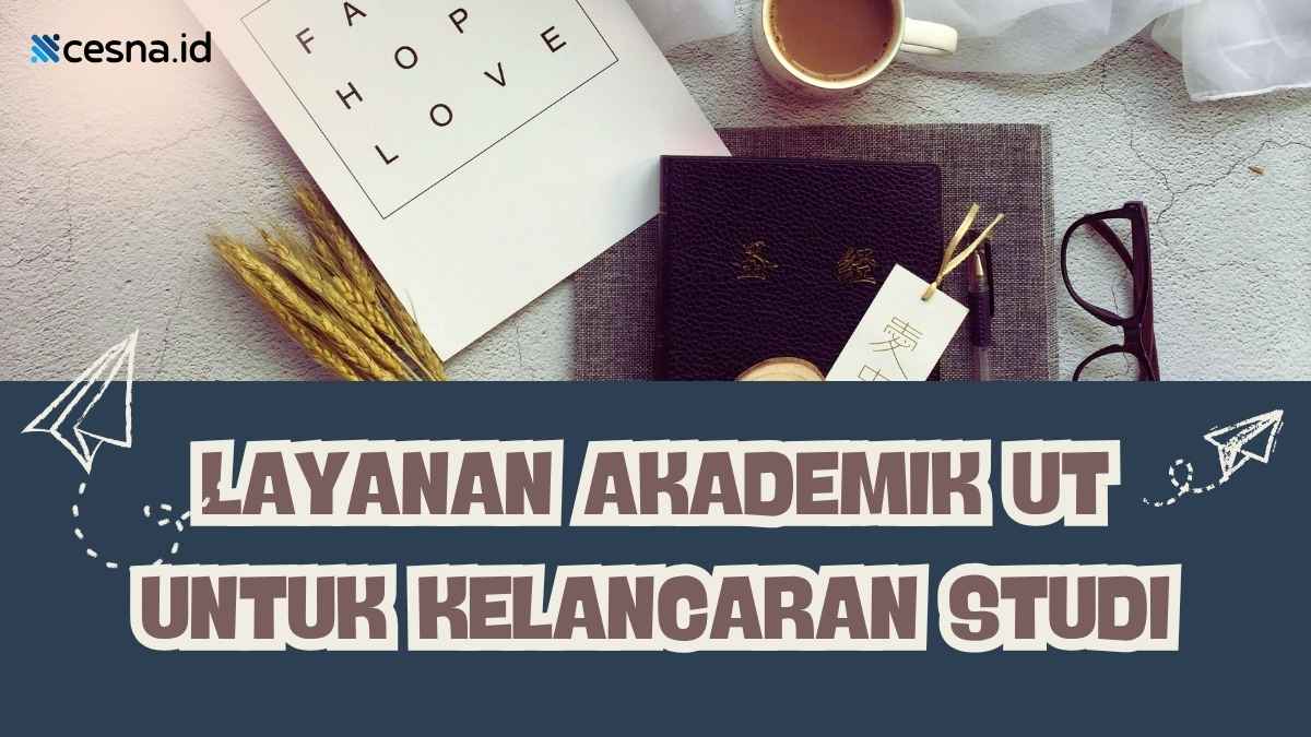 Untuk Memperoleh Kelancaran Studi di UT Sebaiknya Mahasiswa Memanfaatkan Layanan Akademik