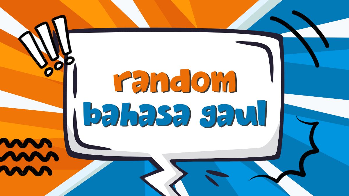 Arti Random Bahasa Gaul yang Sering Dipakai di Media Sosial